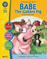 A Literature Kit for Babe: The Gallant Pig, Grades 3-4 [With 3 Overhead Transparencies] di Nat Reed, Dick King-Smith edito da Classroom Complete Press