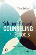 Solution-Focused Counseling in Schools di John J. Murphy edito da AMER COUNSELING ASSN