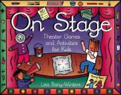 Theater Games And Activities For Kids di Lisa Bany-winters edito da Chicago Review Press