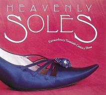 Heavenly Soles di Mary Trasko edito da Abbeville Press Inc.,U.S.