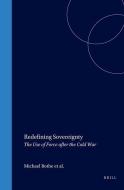 Redefining Sovereignty: The Use of Force After the End of the Cold War edito da HOTEI PUB