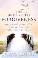 Bridge to Forgiveness di Karyn D. Kedar edito da Jewish Lights Publishing