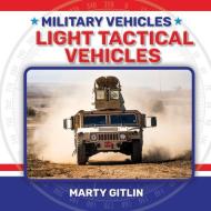 Light Tactical Vehicles di Marty Gitlin edito da LITTLE MITCHIE