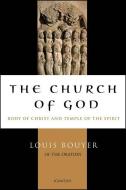 The Church of God: Body of Christ and Temple of the Holy Spirit di Louis Bouyer edito da IGNATIUS PR