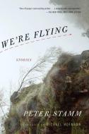 We're Flying di Peter Stamm edito da OTHER PR LLC