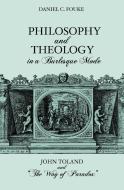 Philosophy and Theology in a Burlesque Mode: John Toland and the Way of Paradox di Daniel C. Fouke edito da HUMANITY BOOKS