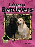 Labrador Retrievers di Julie Murray edito da Abdo Publishing Company