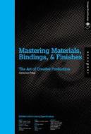 Mastering Materials, Bindings, And Finishes di Catharine Fishel edito da Rockport Publishers Inc.