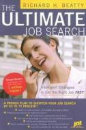 The Ultimate Job Search: Intelligent Strategies to Get the Right Job Fast di Richard H. Beatty edito da JIST Works