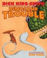 Dinosaur Trouble di Dick King-Smith edito da Roaring Brook Press