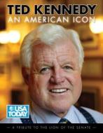 Ted Kennedy: An American Icon edito da Triumph Books (IL)