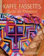 Kaffe Fassett's Quilts en Provence: 20 Designs from Rowan for Patchwork and Quilting di Kaffe Fassett edito da Taunton Press Inc