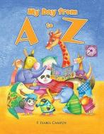 My Day from A to Z di F. Isabel Campoy edito da Alfaguara Infantil