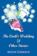 The Cook\'s Wedding & Other Stories di Anton Pavlovich Chekhov edito da Tark Classic Fiction