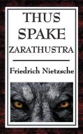 Thus Spake Zarathustra: A Book for All and None di Friedrich Wilhelm Nietzsche edito da WILDER PUBN