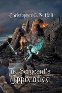 The Sergeant's Apprentice di Christopher G. Nuttall edito da PALADIN TIMELESS BOOKS