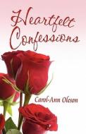 Heartfelt Confessions di Carol-Ann Oleson edito da America Star Books