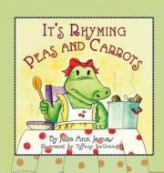 It's Rhyming Peas And Carrots di Julie Ann James edito da Peppertree Press