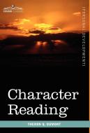 Character Reading di Theron Q. Dumont edito da Cosimo Classics