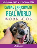 Canine Enrichment For The Real World Workbook di Bender Allie Bender, Strong Emily Strong edito da Dogwise Publishing