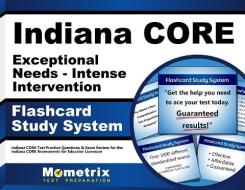 Indiana Core Exceptional Needs - Intense Intervention Flashcard Study System: Indiana Core Test Practice Questions and Exam Review for the Indiana Cor edito da Mometrix Media LLC
