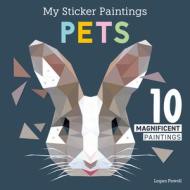 My Sticker Paintings: Pets: 10 Magnificent Paintings di Logan Powell edito da FOX CHAPEL PUB CO INC