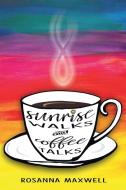 Sunrise Walks and Coffee Talks di Rosanna Maxwell edito da Covenant Books