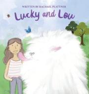Lucky & Lou di Plattner Rachael Plattner edito da Archway Publishing