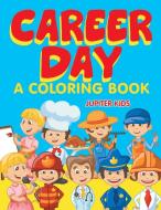 Career Day (A Coloring Book) di Jupiter Kids edito da Jupiter Kids