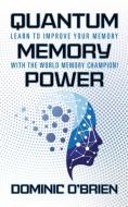 Quantum Memory Power: Learn to Improve Your Memory with the World Memory Champion! di Dominic O'Brien edito da G&D MEDIA