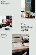 The Perpetual Guest di Barry Schwabsky edito da Verso Books