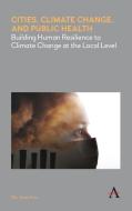 Climate Change And Public Health In Cities di Ella Kim edito da Anthem Press