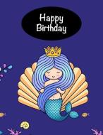 Happy Birthday: Cute Mermaid Princess Sketchbook/Sticker Book, Notebook Gift for Girls Fun Activity Book for Kids, Large di Ladymberries Publishing edito da INDEPENDENTLY PUBLISHED