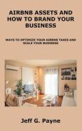 Airbnb Assets and How to Brand Your Business: Ways to Optimize Your Airbnb Taxes and Scale Your Business Airbnb Assets and How to Brand Your Business: Ways to Optimize Your Airbnb Taxes and Scale Your Business