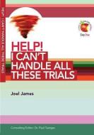 Help! I Can't Handle All These Trials di Joel James edito da DAY ONE CHRISTIAN MINISTRIES