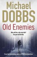 Old Enemies di Michael Dobbs edito da Simon & Schuster Ltd