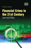 Financial Crime in the 21st Century di Nicholas Ryder edito da Edward Elgar Publishing