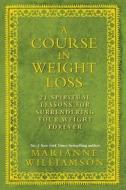 A Course in Weight Loss di Marianne Williamson edito da Hay House UK Ltd