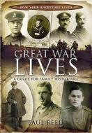 Great War Lives: A Guide for Family Historians di Paul Reed edito da PEN & SWORD FAMILY HISTORY