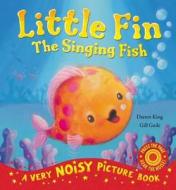 Little Fin - The Singing Fish di Daren King, Gill Guile edito da Little Tiger Press Group