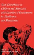 Sleep disturbance in children and adolescents with disorders of development di Gregory Stores, Luci Wiggs edito da Mac Keith Press