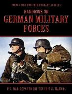 Handbook on German Military Forces edito da Archive Media Publishing Ltd