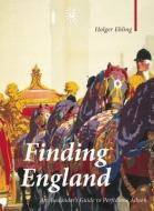 Finding England - An Auslander′s Guide to Perfidious Albion di Holger Ehling edito da Haus Publishing
