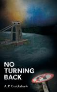 No Turning Back di A. P. Cruickshank edito da New Generation Publishing