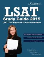 LSAT Study Guide 2015: LSAT Test Prep and Practice Questions di Kyle Singhal edito da Accepted, Inc.