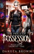 The Price of Possession: A Reverse Harem Tale di Dakota Brown edito da CAPITOL CHRISTIAN DISTRIBUTION