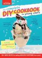 Complete Diy Cookbook For Young Chefs di America's Test Kitchen edito da America's Test Kitchen