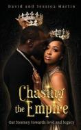 chasing the Empire di Jessica Martin, David Martin edito da Live Limitless Media Group