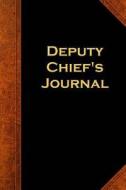 Deputy Chief's Journal: (Notebook, Diary, Blank Book) di Distinctive Journals edito da Createspace Independent Publishing Platform