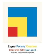 Ellsworth Kelly - Line Shape Colour / Ligne Forme Couleur edito da Actes Sud